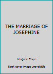 Hardcover THE MARRIAGE OF JOSEPHINE Book