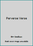 Unknown Binding Perverse Verse Book