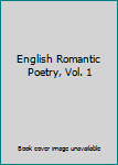 Mass Market Paperback English Romantic Poetry, Vol. 1 Book