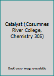 Unknown Binding Catalyst (Cosumnes River College, Chemistry 305) Book