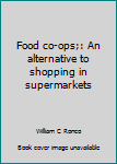 Food Co-ops: An Alternative to Shopping in Supermarkets