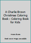 Paperback A Charlie Brown Christmas Coloring Book : Coloring Book for Kids Book