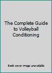 Paperback The Complete Guide to Volleyball Conditioning Book