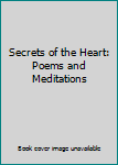 Hardcover Secrets of the Heart: Poems and Meditations Book