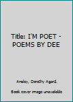 Hardcover Title: I'M POET -POEMS BY DEE Book