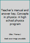 Unknown Binding Teacher's manual and answer key, Concepts in physics: A high school physics program Book