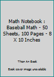 Math Notebook : Baseball Math - 50 Sheets, 100 Pages - 8 X 10 Inches