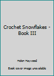 Paperback Crochet Snowflakes - Book III Book