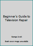 Paperback Beginner's Guide to Television Repair Book
