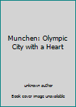 Unknown Binding Munchen: Olympic City with a Heart Book