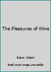 Hardcover The Pleasures of Wine Book