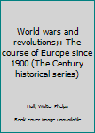 World Wars and Revolutions - The Course of Europe Since 1900 - Second Edition