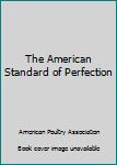 Hardcover The American Standard of Perfection Book