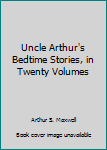 Hardcover Uncle Arthur's Bedtime Stories, in Twenty Volumes Book