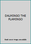 Unknown Binding DALMINGO THE FLAMINGO Book