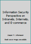 Paperback Information Security Perspective on Intranets, Internets, and E-commerce Book