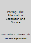 Paperback Parting: The Aftermath of Separation and Divorce Book