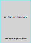 A Stab in the dark
