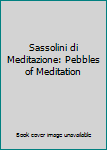 Paperback Sassolini di Meditazione: Pebbles of Meditation [Italian] Book