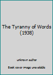 Unknown Binding The Tyranny of Words (1938) Book