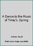 A Dance to the Music of Time/1, Spring