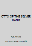 Hardcover OTTO OF THE SILVER HAND Book