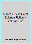 A Treasury of Great Science Fiction - Volume Two