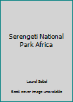 Serengeti National Park Africa