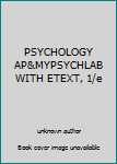 Unknown Binding PSYCHOLOGY AP&MYPSYCHLAB WITH ETEXT, 1/e Book