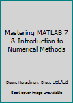 Paperback Mastering MATLAB 7 & Introduction to Numerical Methods Book