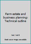 Unknown Binding Farm estate and business planning: Technical outline Book