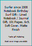 Paperback Surfer since 2008 Notebook Birthday Surf Gift : Lined Notebook / Journal Gift, 101 Pages, 6x9, Soft Cover, Matte Finish Book