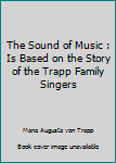 Mass Market Paperback The Sound of Music : Is Based on the Story of the Trapp Family Singers Book