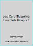 Paperback Low Carb Blueprint: Low Carb Blueprint Book