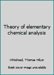 Unknown Binding Theory of elementary chemical analysis Book