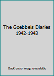 Hardcover The Goebbels Diaries 1942-1943 Book