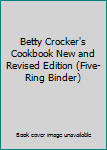 Betty Crocker's Cookbook New and Revised Edition (Five-Ring Binder)