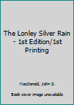 Hardcover The Lonley Silver Rain - 1st Edition/1st Printing Book