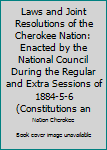 Hardcover Laws and Joint Resolutions of the Cherokee Nation: Enacted by the National Council During the Regular and Extra Sessions of 1884-5-6 (Constitutions an Book