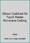 Hardcover Gibson Cookbook for Touch Master Microwave Cooking Book