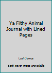 Paperback Ya Filthy Animal Journal with Lined Pages Book