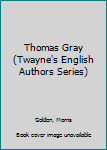 Hardcover Thomas Gray (Twayne's English Authors Series) Book