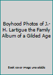 Boyhood Photos of J.H. Lartigue. The Family Album of a Gilded Age. 1966. Hardcover.