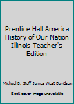 Hardcover Prentice Hall America History of Our Nation Illinois Teacher's Edition Book