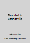 Unknown Binding Stranded in Boringsville Book