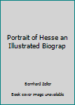 Paperback Portrait of Hesse an Illustrated Biograp Book