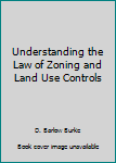 Hardcover Understanding the Law of Zoning and Land Use Controls Book