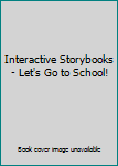Spiral-bound Interactive Storybooks - Let's Go to School! Book