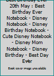 Paperback Best Birthday Ever 20th May : Best Birthday Ever Notebook - Disney Notebook - Disney Birthday Notebook - Cute Disney Notebook - Disney Mom Notebook - Disney Birthday - Best Day Ever Book