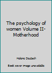 Mass Market Paperback The psychology of women Volume II-Motherhood Book